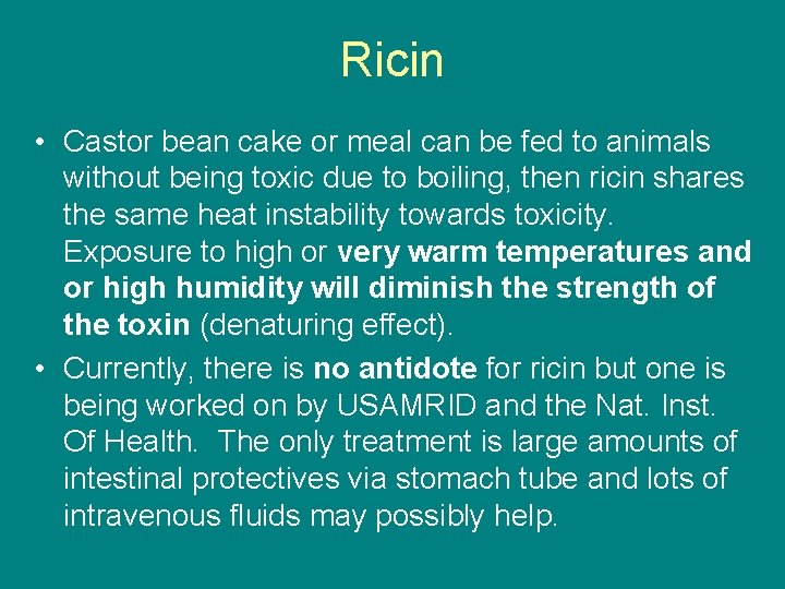 Ricin • Castor bean cake or meal can be fed to animals without being