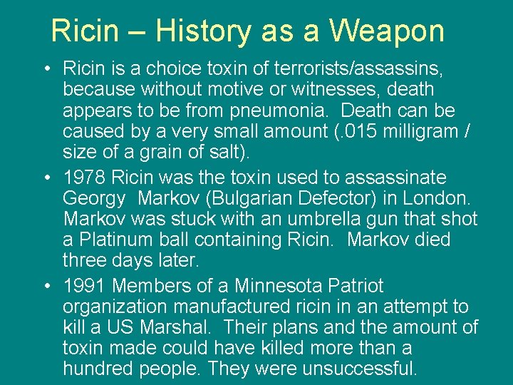 Ricin – History as a Weapon • Ricin is a choice toxin of terrorists/assassins,