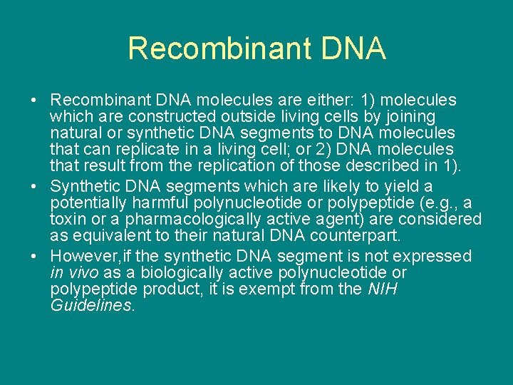 Recombinant DNA • Recombinant DNA molecules are either: 1) molecules which are constructed outside