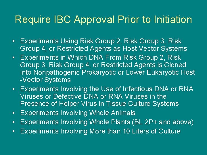 Require IBC Approval Prior to Initiation • Experiments Using Risk Group 2, Risk Group