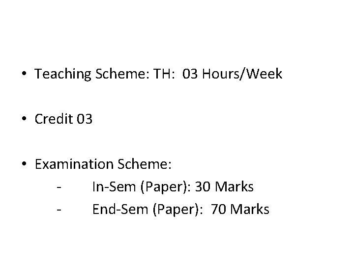  • Teaching Scheme: TH: 03 Hours/Week • Credit 03 • Examination Scheme: In-Sem