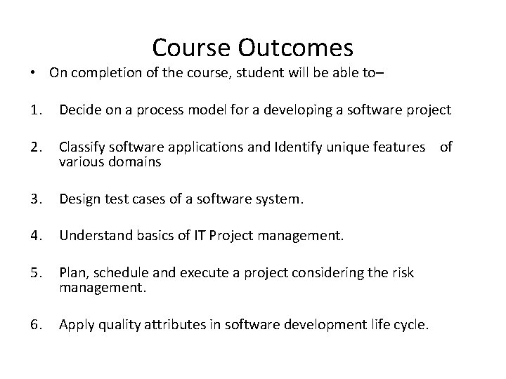 Course Outcomes • On completion of the course, student will be able to– 1.