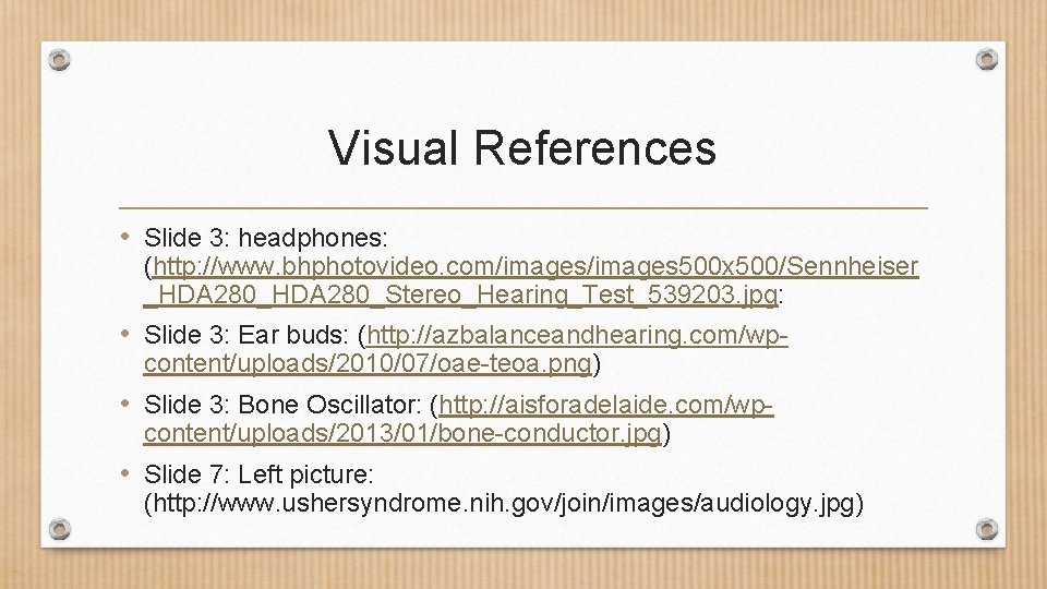Visual References • Slide 3: headphones: (http: //www. bhphotovideo. com/images 500 x 500/Sennheiser _HDA