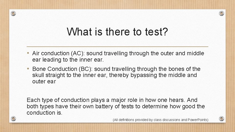 What is there to test? • Air conduction (AC): sound travelling through the outer
