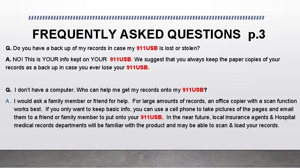 FREQUENTLY ASKED QUESTIONS p. 3 Q. Do you have a back up of my