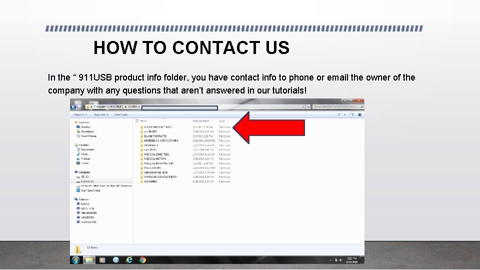 HOW TO CONTACT US In the “ 911 USB product info folder, you have