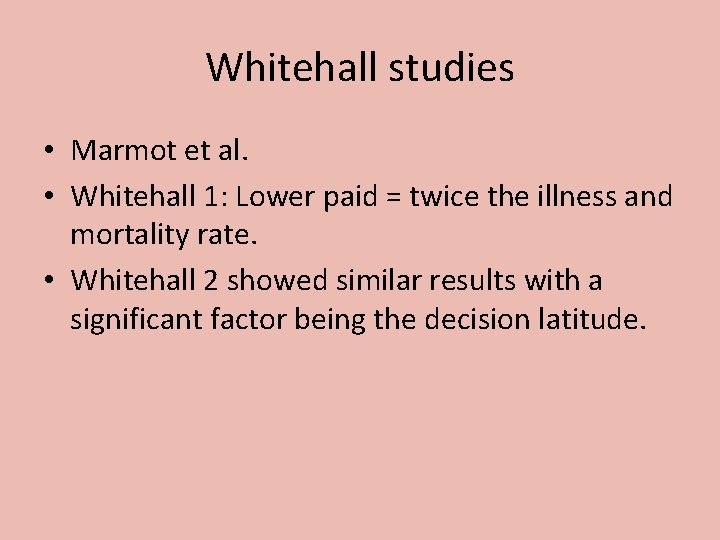 Whitehall studies • Marmot et al. • Whitehall 1: Lower paid = twice the