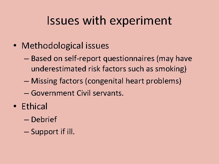 Issues with experiment • Methodological issues – Based on self-report questionnaires (may have underestimated