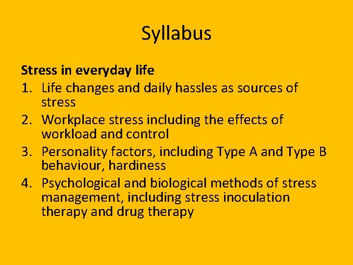 Syllabus Stress in everyday life 1. Life changes and daily hassles as sources of