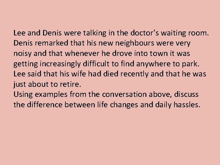 Lee and Denis were talking in the doctor’s waiting room. Denis remarked that his