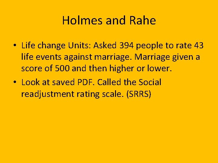 Holmes and Rahe • Life change Units: Asked 394 people to rate 43 life