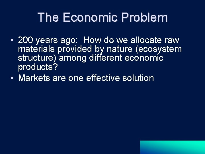 The Economic Problem • 200 years ago: How do we allocate raw materials provided