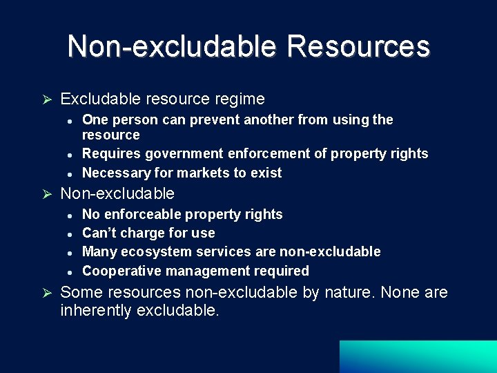 Non-excludable Resources Excludable resource regime Non-excludable One person can prevent another from using the