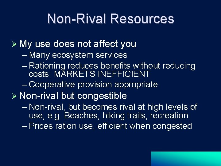 Non-Rival Resources My use does not affect you – Many ecosystem services – Rationing