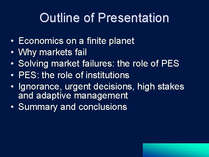 Outline of Presentation • • • Economics on a finite planet Why markets fail