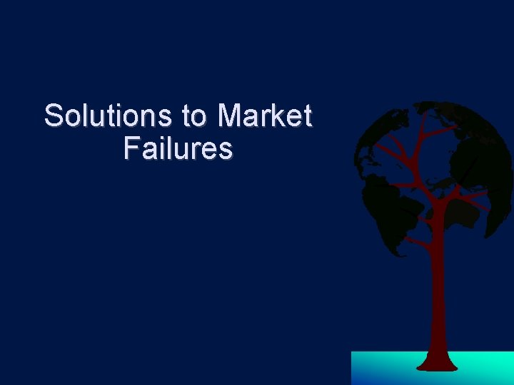 Solutions to Market Failures 