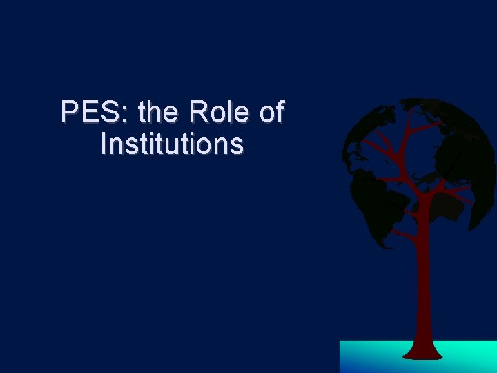 PES: the Role of Institutions 