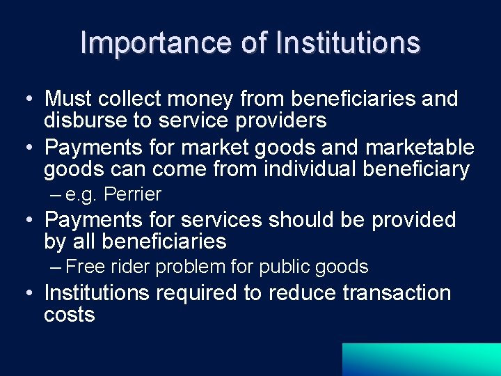 Importance of Institutions • Must collect money from beneficiaries and disburse to service providers