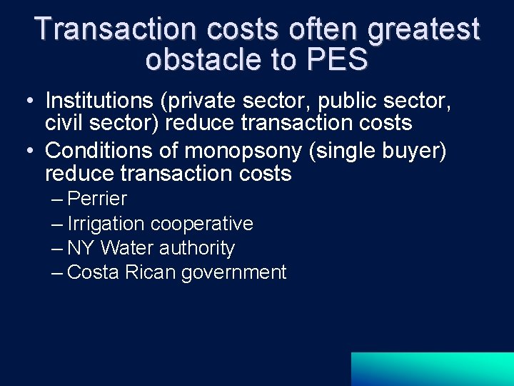 Transaction costs often greatest obstacle to PES • Institutions (private sector, public sector, civil