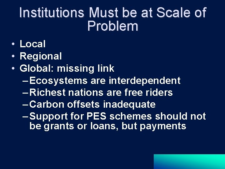 Institutions Must be at Scale of Problem • Local • Regional • Global: missing