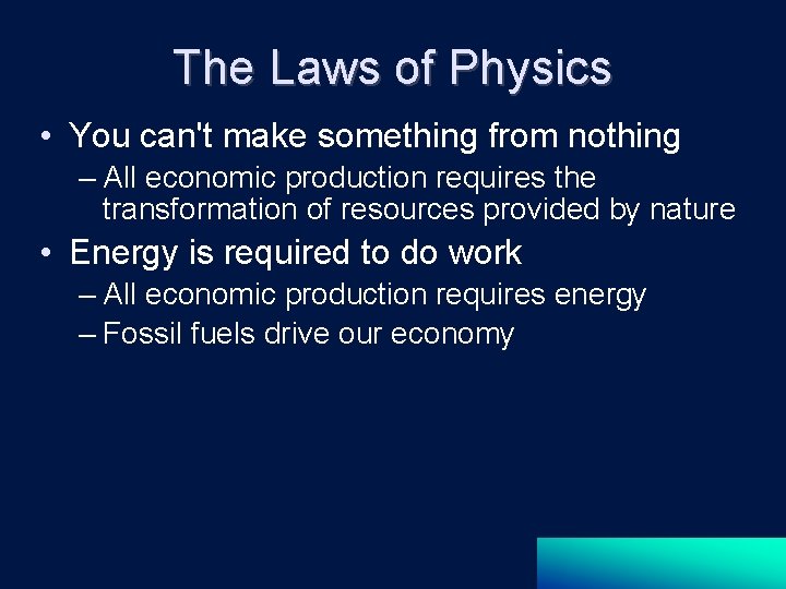 The Laws of Physics • You can't make something from nothing – All economic