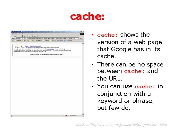 cache: • cache: shows the version of a web page that Google has in
