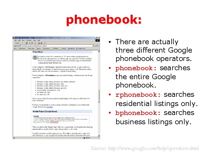 phonebook: • There actually three different Google phonebook operators. • phonebook: searches the entire