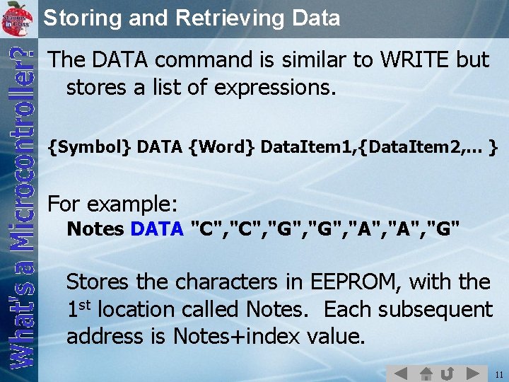 Storing and Retrieving Data The DATA command is similar to WRITE but stores a