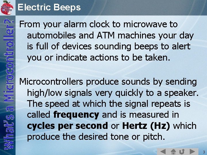 Electric Beeps From your alarm clock to microwave to automobiles and ATM machines your