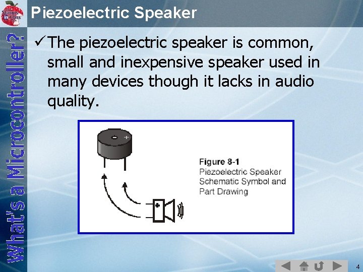 Piezoelectric Speaker ü The piezoelectric speaker is common, small and inexpensive speaker used in