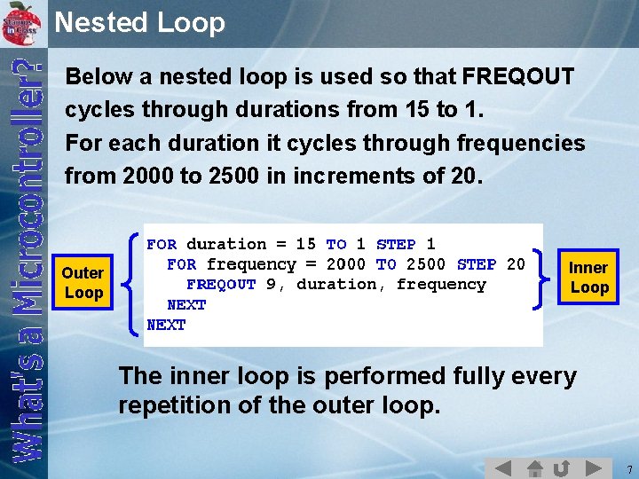 Nested Loop Below a nested loop is used so that FREQOUT cycles through durations
