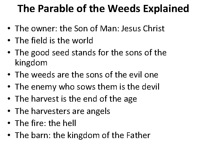 The Parable of the Weeds Explained • The owner: the Son of Man: Jesus