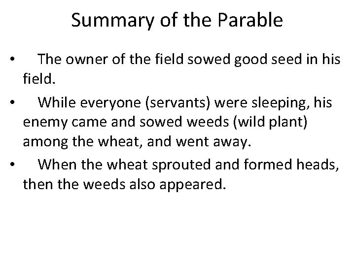 Summary of the Parable The owner of the field sowed good seed in his