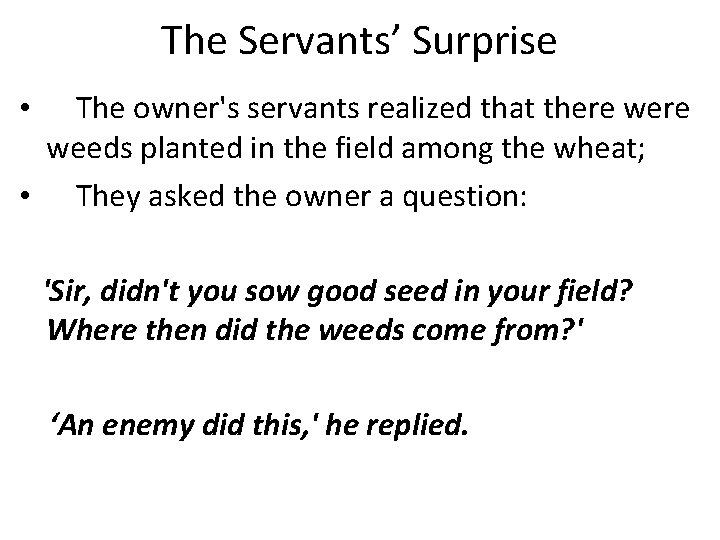 The Servants’ Surprise The owner's servants realized that there weeds planted in the field