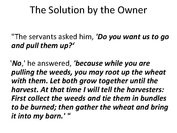 The Solution by the Owner "The servants asked him, 'Do you want us to