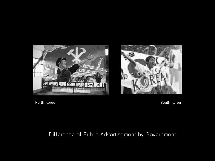 North Korea South Korea Difference of Public Advertisement by Government 