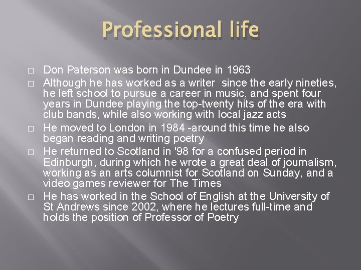 Professional life � � � Don Paterson was born in Dundee in 1963 Although