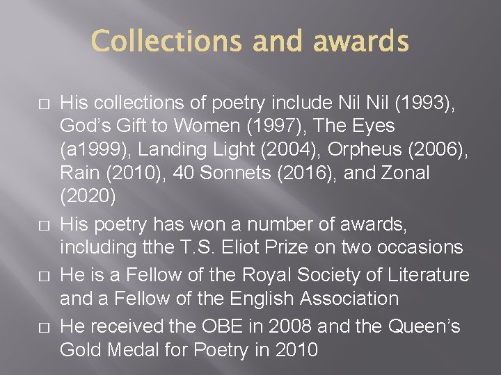 � � His collections of poetry include Nil (1993), God’s Gift to Women (1997),