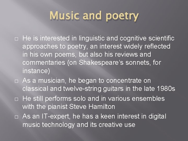 Music and poetry � � He is interested in linguistic and cognitive scientific approaches