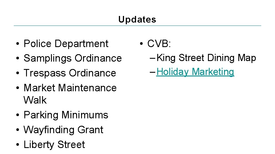 Updates • • Police Department Samplings Ordinance Trespass Ordinance Market Maintenance Walk • Parking