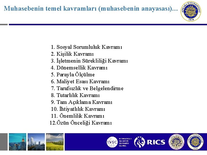 Muhasebenin temel kavramları (muhasebenin anayasası)… 1. Sosyal Sorumluluk Kavramı 2. Kişilik Kavramı 3. İşletmenin