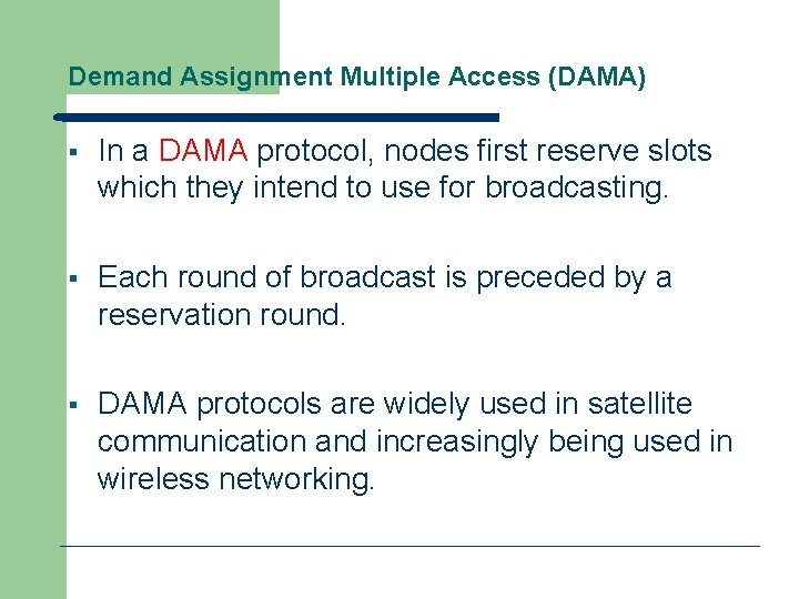 Demand Assignment Multiple Access (DAMA) § In a DAMA protocol, nodes first reserve slots