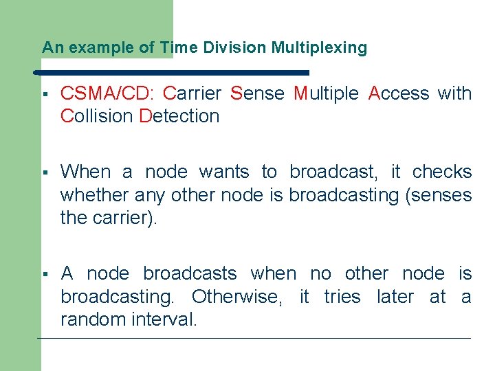 An example of Time Division Multiplexing § CSMA/CD: Carrier Sense Multiple Access with Collision