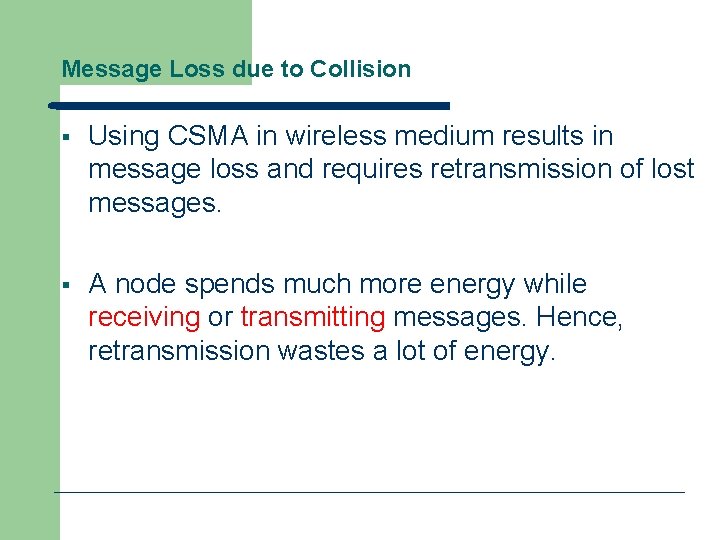 Message Loss due to Collision § Using CSMA in wireless medium results in message