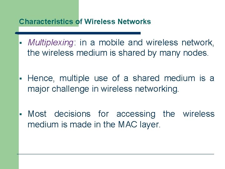 Characteristics of Wireless Networks § Multiplexing: in a mobile and wireless network, the wireless