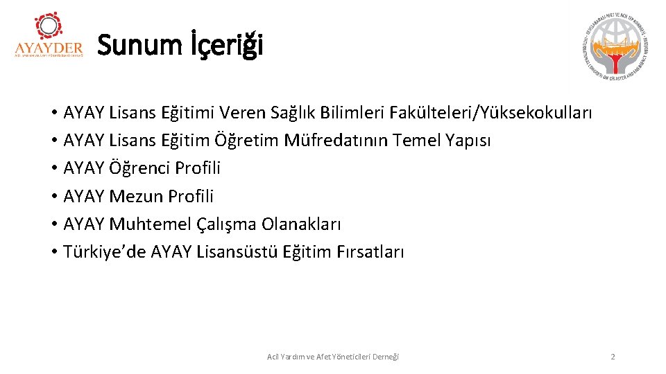 Sunum İçeriği • AYAY Lisans Eğitimi Veren Sağlık Bilimleri Fakülteleri/Yüksekokulları • AYAY Lisans Eğitim