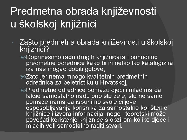 Predmetna obrada književnosti u školskoj knjižnici Zašto predmetna obrada književnosti u školskoj knjižnici? Doprinesimo