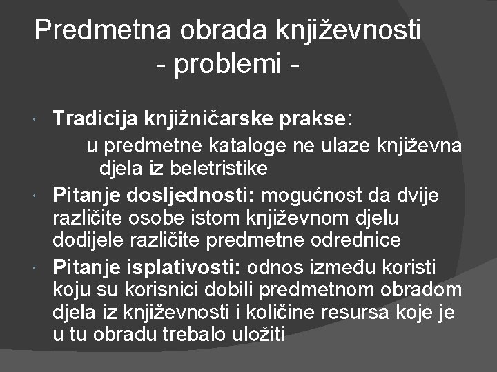 Predmetna obrada književnosti - problemi Tradicija knjižničarske prakse: u predmetne kataloge ne ulaze književna