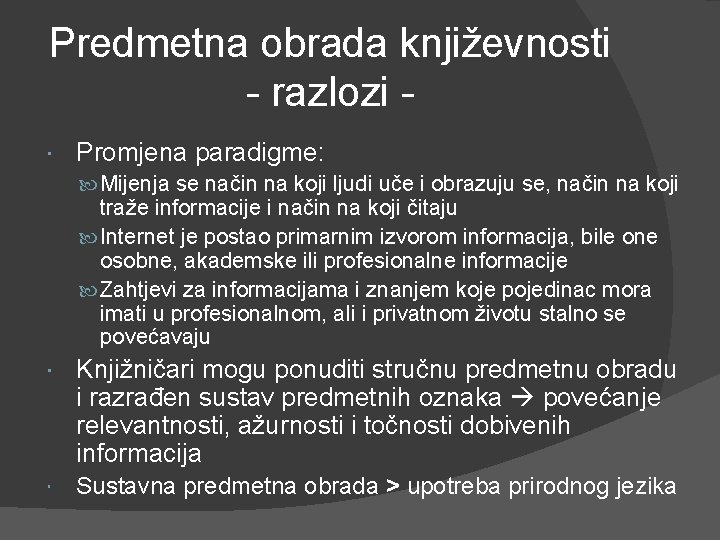 Predmetna obrada književnosti - razlozi Promjena paradigme: Mijenja se način na koji ljudi uče