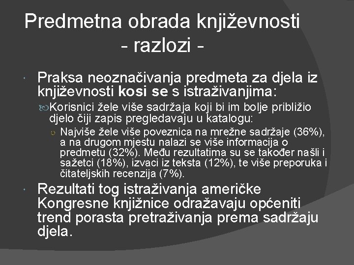 Predmetna obrada književnosti - razlozi Praksa neoznačivanja predmeta za djela iz književnosti kosi se